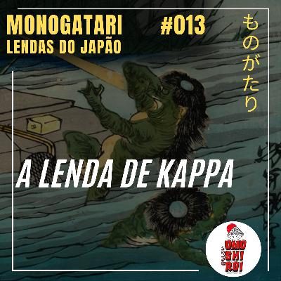 #013 – Kappa – Monogatari Lendas do Japão #013 – Kappa – Monogatari Lendas do Japão