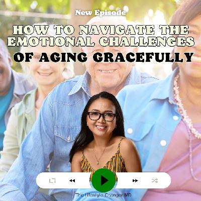 How to Navigate the Emotional Challenges of Aging Gracefully