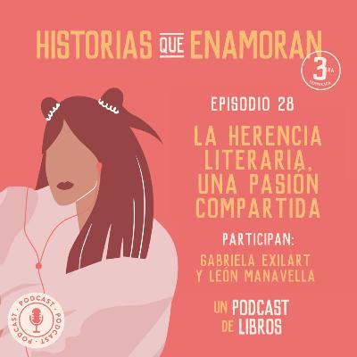 T3 E28: La herencia literaria, una pasión compartida (con Gabriela Exilart y su hijo, León Manavella)