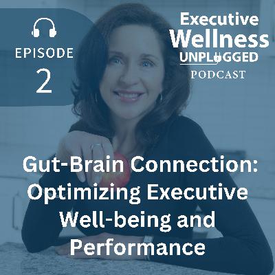 [2] Gut-Brain Connection: Optimizing Executive Well-being and Performance