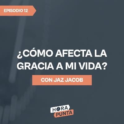 ¿Cómo afecta la gracia mi vida? | La gracia | Jaz Jacob