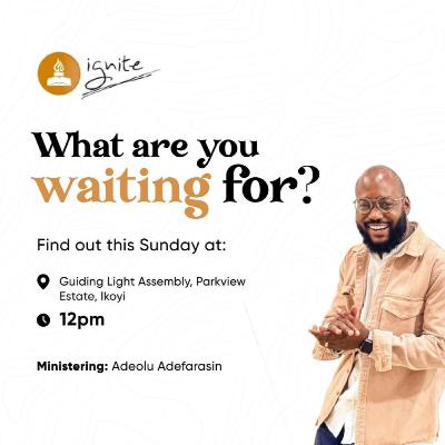 What Are You Waiting For?