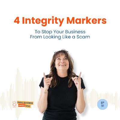 4 Integrity Markers To Stop Your Business From Looking Like a Scam (EP91)