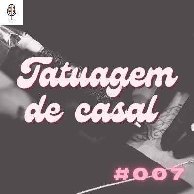 #007 Tatuagem de casal