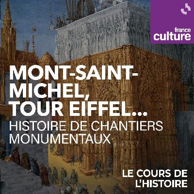 Du Mont-Saint-Michel à la tour Eiffel, histoire de chantiers monumentaux 4/4 : En fer et contre tous, Eiffel monte dans les tours