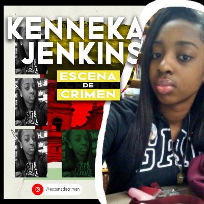 El MISTERIOSO caso de KENNEKA JENKINS