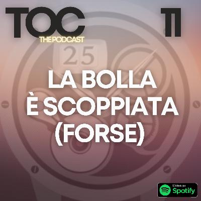 Ep. 11 - La bolla è scoppiata (forse)