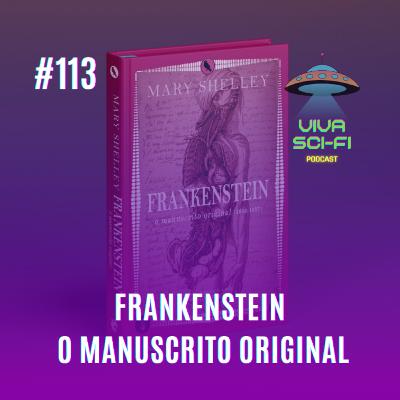 EP 113 - Frankenstein - O manuscrito original