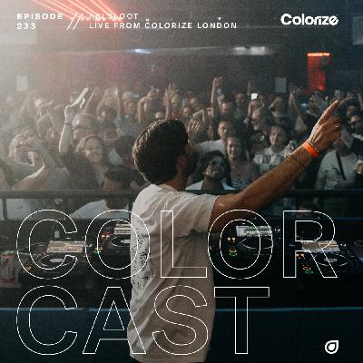 Colorcast Radio 233 with Helsloot [Live From Colorize London]