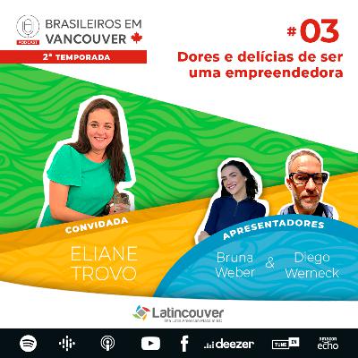 Dores e delícias de ser uma empreendedora, com Eliane Trovo