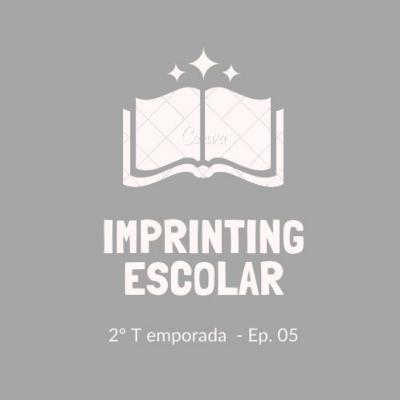Ep. 6. Imprinting Escolar