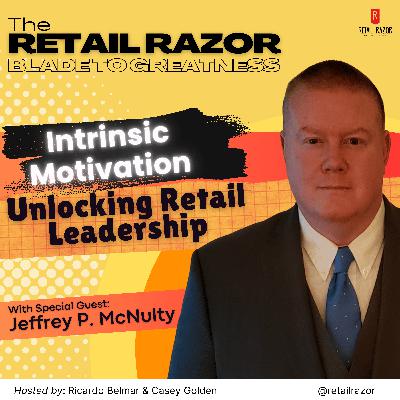 Mastering Intrinsic Motivation in Retail - Insights from Jeffrey P. McNulty