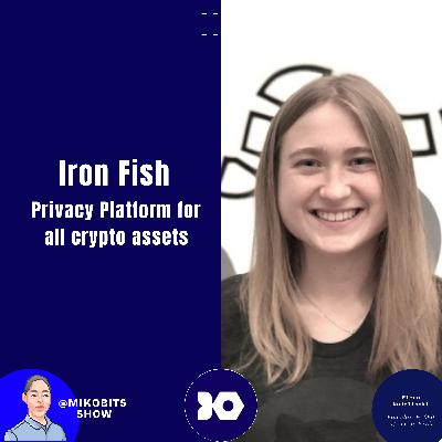 IRON FISH: Privacy Platform for all crypto assets with founder & CEO Elena Nadolinski