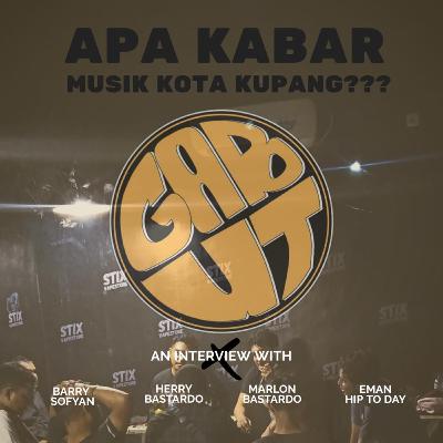 GABUT PODCAST #6 MUSIK KUPANG SU SAMPE MANA ??