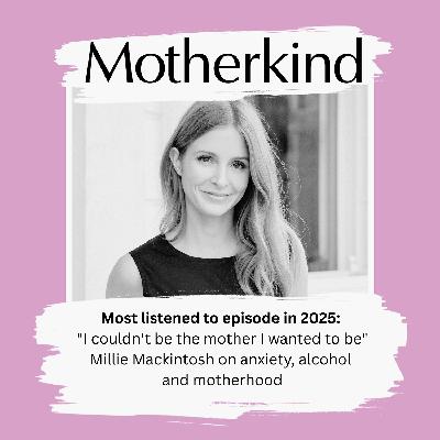 Most listened to episode in 2025: "I couldn't be the mother I wanted to be" Millie Mackintosh on anxiety, alcohol and motherhood