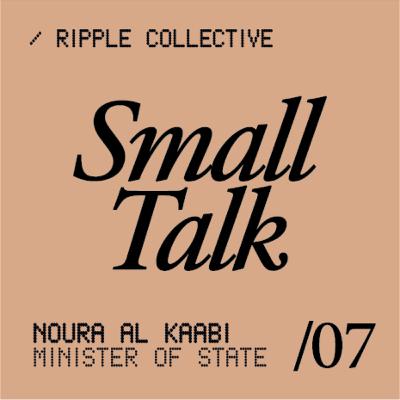 #7 / Small Talk with Noura Al Kaabi