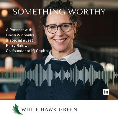 Something Worthy with Kerry Baldwin