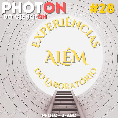 PhotON#28: Experiências além do laboratório