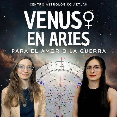 Venus en Aries para el Amor o la Guerra - Marzo 2026