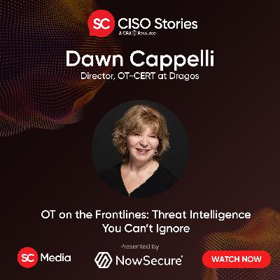 OT on the Frontlines: Threat Intelligence You Can't Ignore - Dawn Cappelli - CSP #216 OT on the Frontlines: Threat Intelligence You Can't Ignore - Dawn Cappelli - CSP #216
