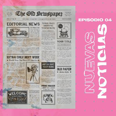Episodio 04 Nuevas Noticias Episodio 04 Nuevas Noticias