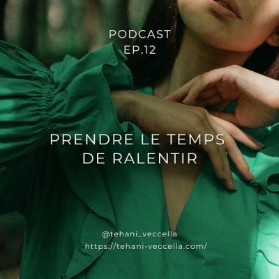 PODCAST 12 | Prendre le temps de ralentir - Tehani Veccella