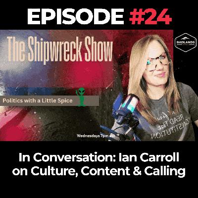 The Shipwreck Show Ep. 24 - In Conversation: Ian Carroll on Culture, Content & Calling