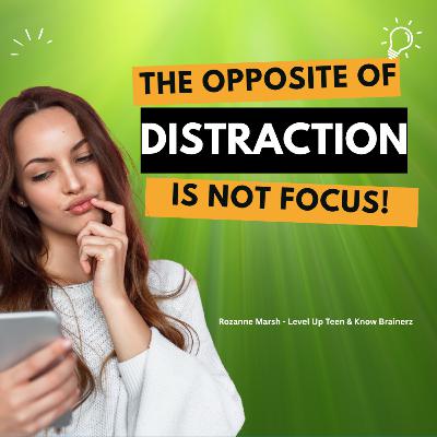 #95 The Opposite of Distraction is NOT focus! #95 The Opposite of Distraction is NOT focus!