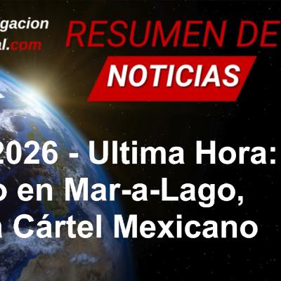 22-FEB-2026 Intruso en Mar-a-Lago, Golpe a Cártel Mexicano