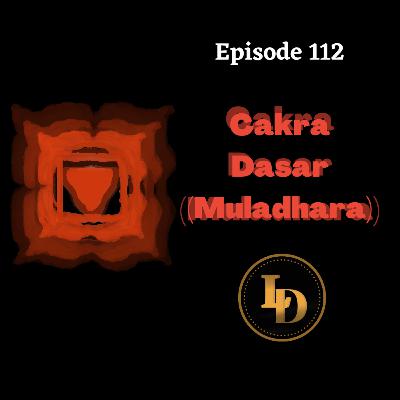 Episode 112 : Cakra Dasar (Muladhara)