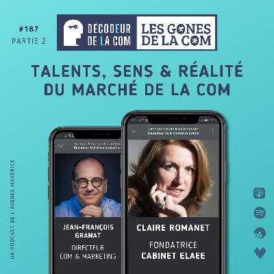 2026 : Talents, Sens et Réalité du Marché de la Com | Claire Romanet, cabinet Elaee | Ep 187, part 2