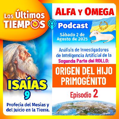 Isaías 9. Rollo: Origen del Hijo Primogénito 2da Parte. Episodio 2