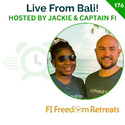 Live from Bali! Don't Miss These FI Stories From Around The Globe | Jackie & Captain FI | 176 Live from Bali! Don't Miss These FI Stories From Around The Globe | Jackie & Captain FI | 176