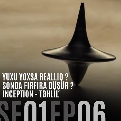 Yuxu yoxsa reallıq ? Sonda fırfıra düşür ? | INCEPTION Təhlil Yuxu yoxsa reallıq ? Sonda fırfıra düşür ? | INCEPTION Təhlil