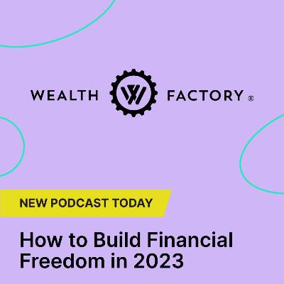 How to Build Financial Freedom in 2023 | with Norm Westervelt, CEO, Wealth Factory