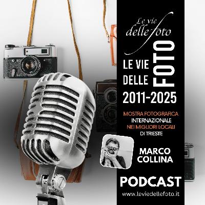 Episode 53: Le vie delle Foto 2025 Tredicesima Ed. - Intervista a Marco Collina