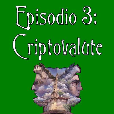 Episodio 3: Criptovalute