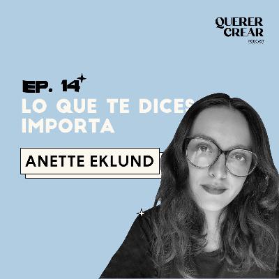 Ep. 14- Lo que nos decimos importa / Anette Eklund