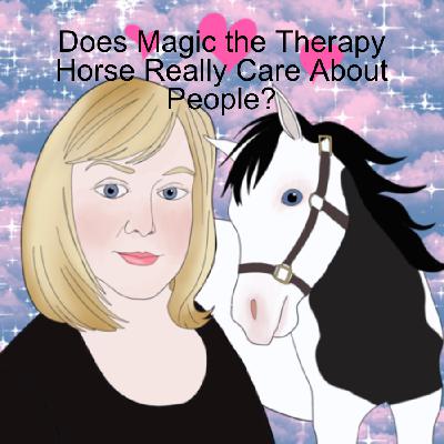 Does Magic the Therapy Horse Really Care About People?