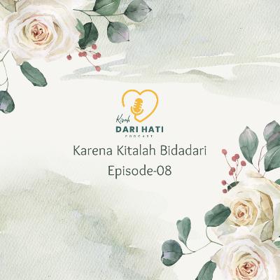 08. Karena Kitalah Bidadari