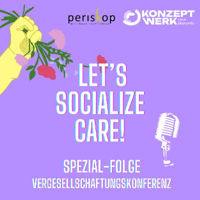#6 „Let’s Socialize Care!“ Spezial-Folge zur Vergesellschaftungskonferenz