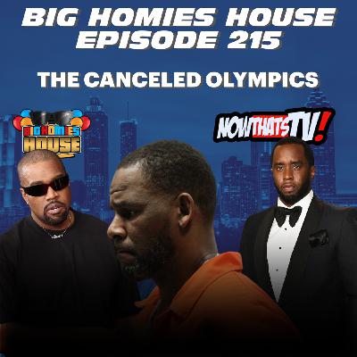 215: THE CANCELED OLYMPICS -  BIG HOMIES HOUSE EP 215