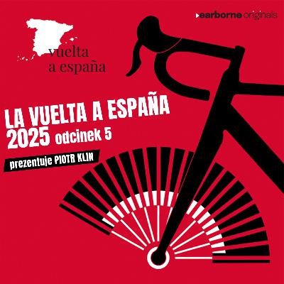 #244 Prawie zakończenie La Vuelta a España - odcinek 5