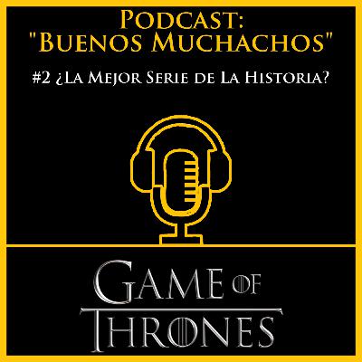 Buenos Muchachos #2: "¿La Mejor Serie de La Historia?"
