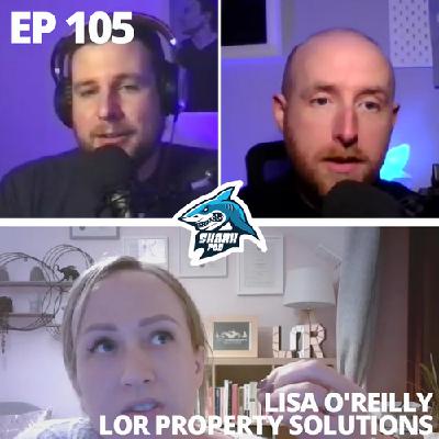 SharkPod #105 ”Property Investing in the Land of Opportunity” with Lisa O’Reilly - Founder LOR Property  Solutions
