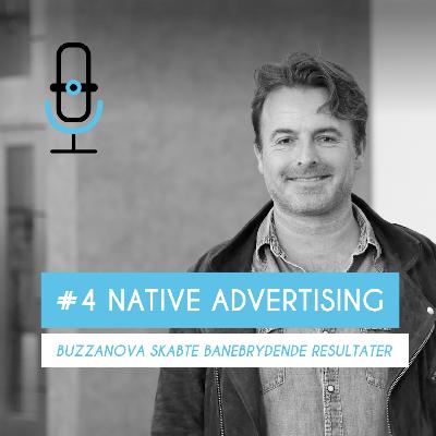 Afsnit 4: BuzzaNova skabte banebrydende resultater med native advertising