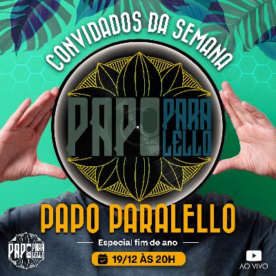 ESPECIAL FIM DE ANO - Papo Paralello - #123