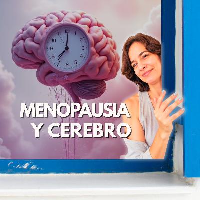Menopausia y Cerebro: Esto nadie te lo cuenta Menopausia y Cerebro: Esto nadie te lo cuenta