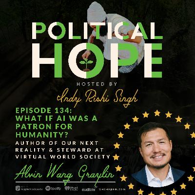 134: What if Ai was a Patron for Humanity? with Alvin Wang Graylin