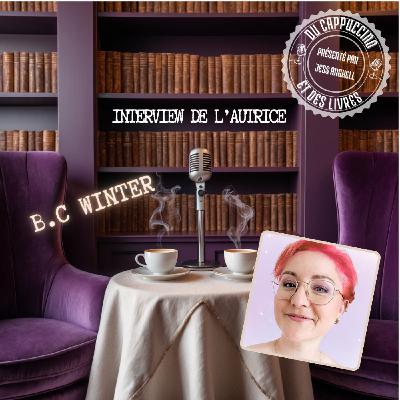 Interview n°38 - B.C Winter Interview n°38 - B.C Winter